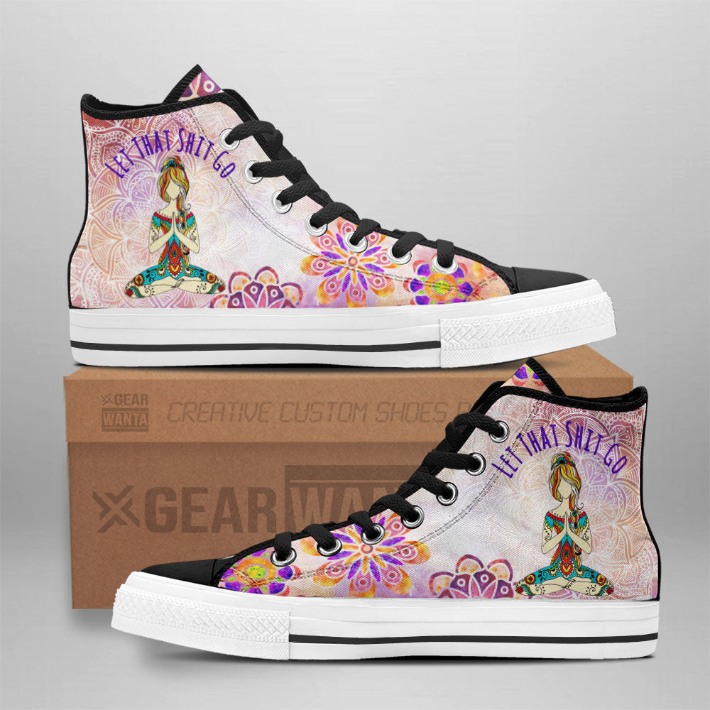 Yoga Girl Let That Shit Go High Top Shoes Custom Grabiiva